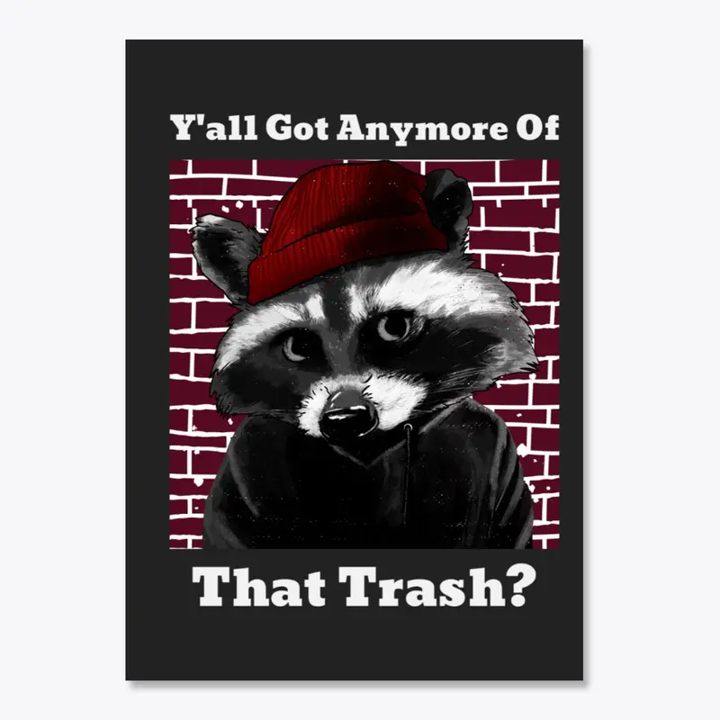 Y'all Got Anymore Of That Trash? Raccoon