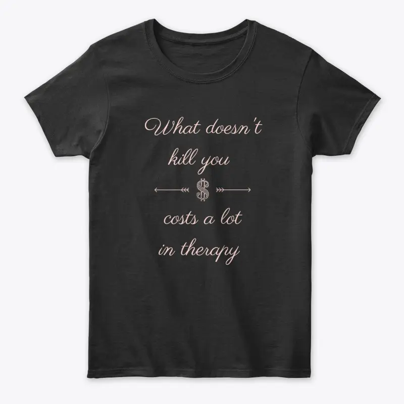 What Doesn't Kill You Therapy Print