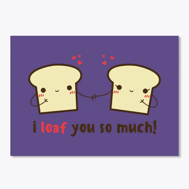 I Loaf You Cute Valentine's Print