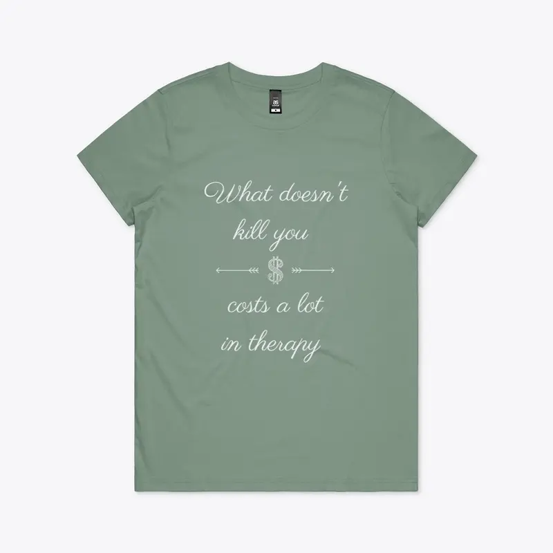 What Doesn't Kill You Therapy Print