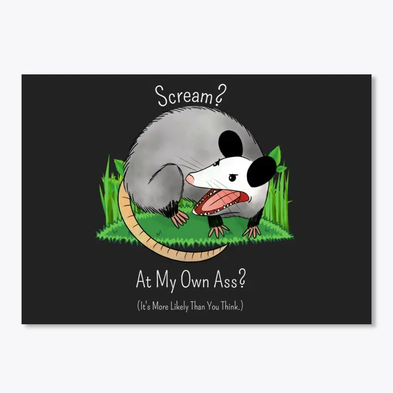 Scream? At My Own Ass? Funny Meme Print